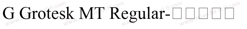 G Grotesk MT Regular字体转换